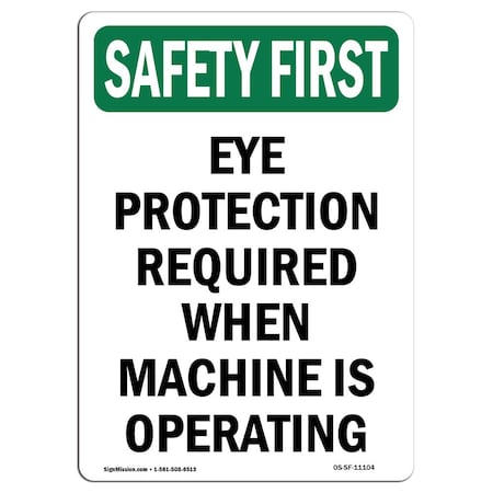 OSHA SAFETY FIRST Sign, Eye Protection Required When Machine, 10in X 7in Decal